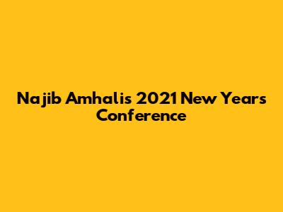  Najib Amhali's 2021 New Year's Conference
