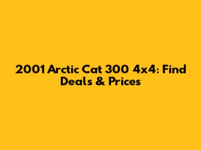 2001 Arctic Cat 300 4x4: Find Deals & Prices