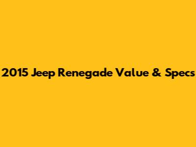 2015 Jeep Renegade Value & Specs