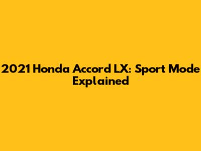 2021 Honda Accord LX: Sport Mode Explained