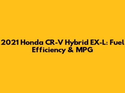 2021 Honda CR-V Hybrid EX-L: Fuel Efficiency & MPG