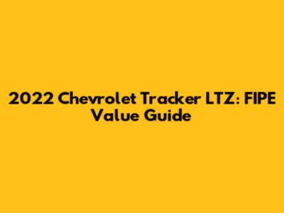 2022 Chevrolet Tracker LTZ: FIPE Value Guide