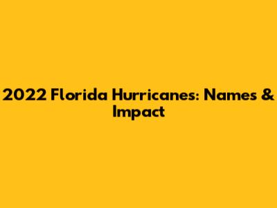 2022 Florida Hurricanes: Names & Impact