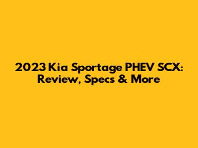2023 Kia Sportage PHEV SCX: Review, Specs & More