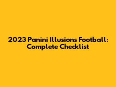 2023 Panini Illusions Football: Complete Checklist