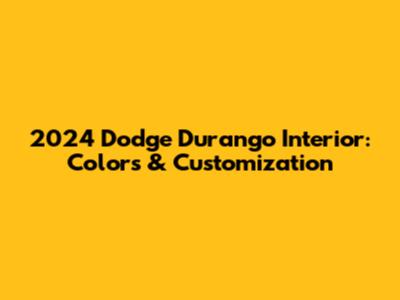2024 Dodge Durango Interior: Colors & Customization