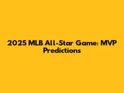2025 MLB All-Star Game: MVP Predictions