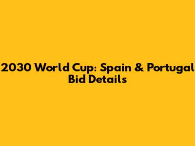 2030 World Cup: Spain & Portugal Bid Details