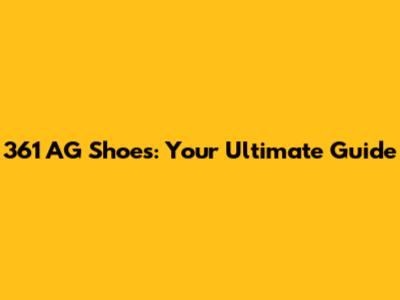 361 AG Shoes: Your Ultimate Guide