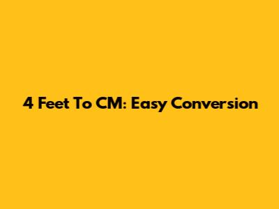 4 Feet To CM: Easy Conversion