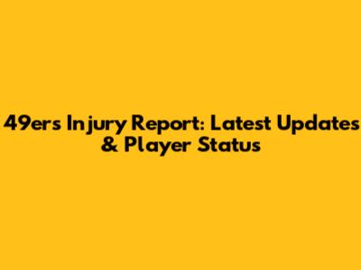 49ers Injury Report: Latest Updates & Player Status