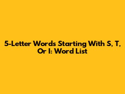 5-Letter Words Starting With S, T, Or I: Word List