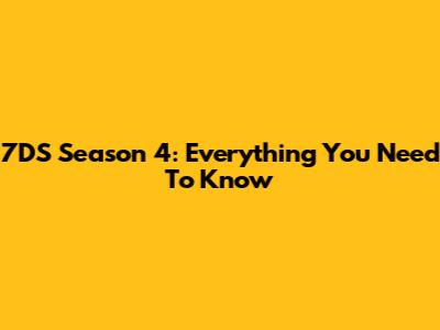 7DS Season 4: Everything You Need To Know