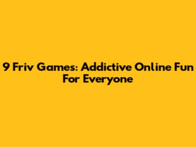9 Friv Games: Addictive Online Fun For Everyone