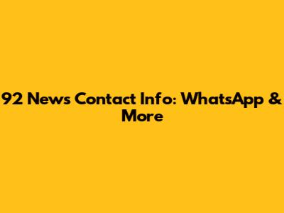 92 News Contact Info: WhatsApp & More