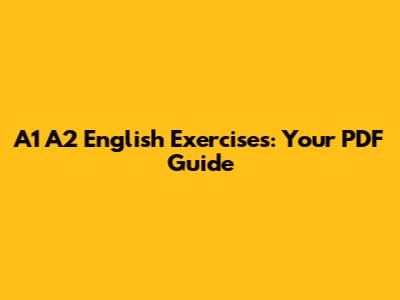 A1 A2 English Exercises: Your PDF Guide