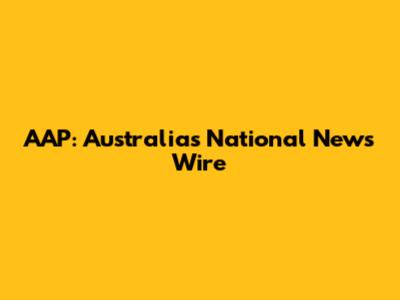 AAP: Australia's National News Wire