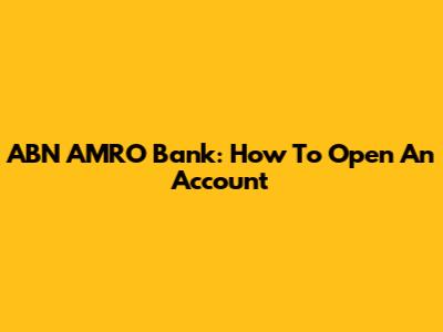 ABN AMRO Bank: How To Open An Account