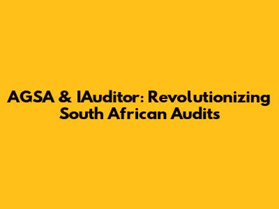 AGSA & IAuditor: Revolutionizing South African Audits