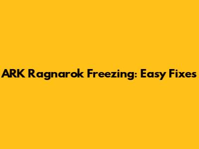 ARK Ragnarok Freezing: Easy Fixes