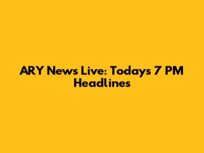 ARY News Live: Today's 7 PM Headlines