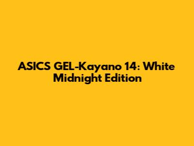 ASICS GEL-Kayano 14: White Midnight Edition