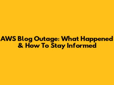 AWS Blog Outage: What Happened & How To Stay Informed
