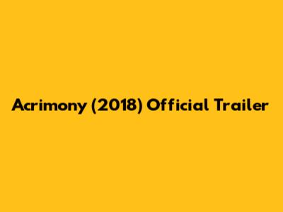 Acrimony (2018) Official Trailer
