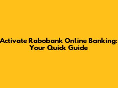 Activate Rabobank Online Banking: Your Quick Guide