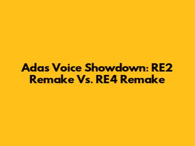 Ada's Voice Showdown: RE2 Remake Vs. RE4 Remake