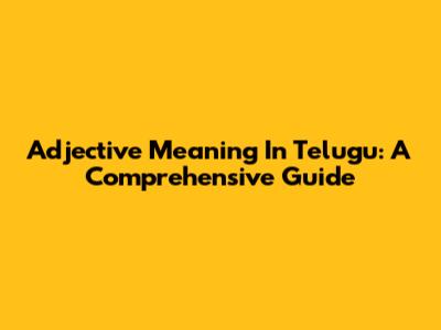 Adjective Meaning In Telugu: A Comprehensive Guide