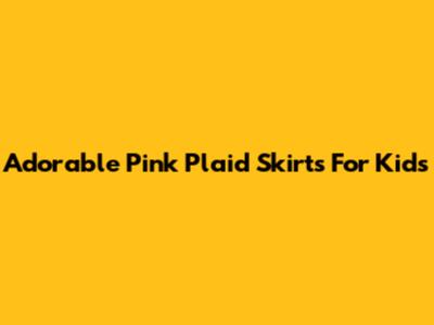 Adorable Pink Plaid Skirts For Kids