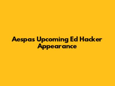 Aespa's Upcoming Ed Hacker Appearance