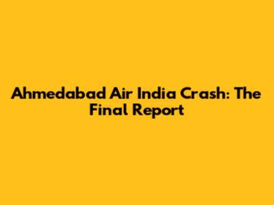 Ahmedabad Air India Crash: The Final Report