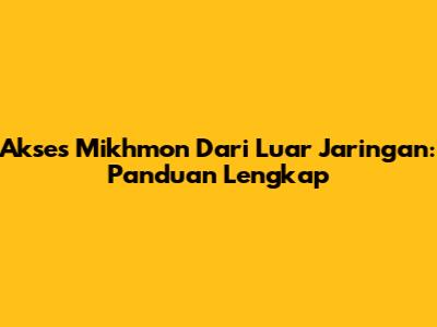 Akses Mikhmon Dari Luar Jaringan: Panduan Lengkap