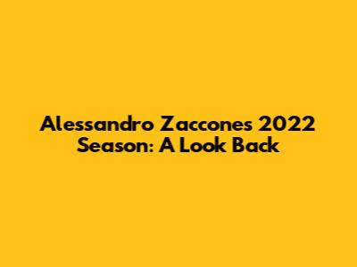 Alessandro Zaccone's 2022 Season: A Look Back