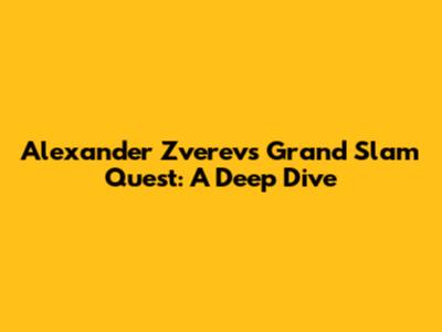 Alexander Zverev's Grand Slam Quest: A Deep Dive