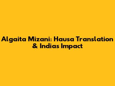 Algaita Mizani: Hausa Translation & India's Impact