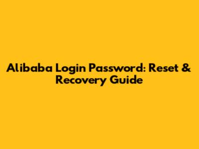 Alibaba Login Password: Reset & Recovery Guide