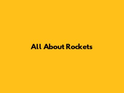 All About Rockets