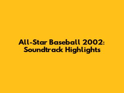 All-Star Baseball 2002: Soundtrack Highlights
