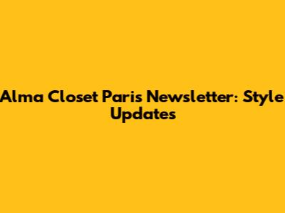 Alma Closet Paris Newsletter: Style Updates