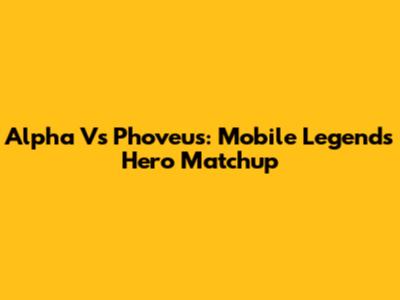 Alpha Vs Phoveus: Mobile Legends Hero Matchup