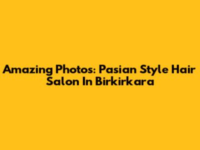 Amazing Photos: Pasian Style Hair Salon In Birkirkara