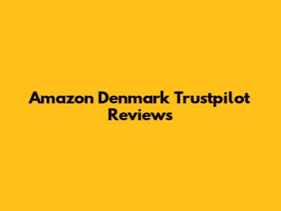Amazon Denmark Trustpilot Reviews