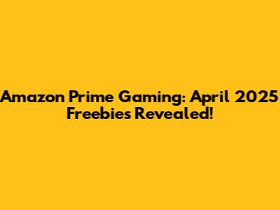 Amazon Prime Gaming: April 2025 Freebies Revealed!