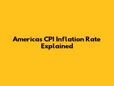 America's CPI Inflation Rate Explained
