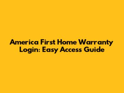America First Home Warranty Login: Easy Access Guide