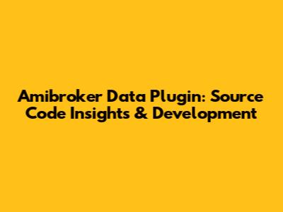 Amibroker Data Plugin: Source Code Insights & Development