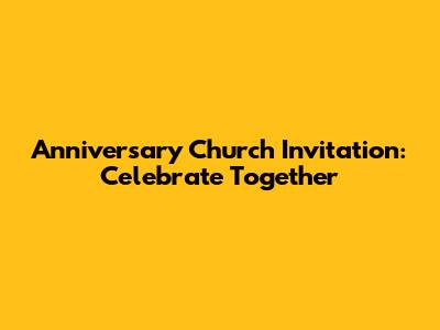 Anniversary Church Invitation: Celebrate Together